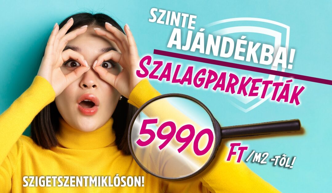 Szalagparketták készletről, 5990 Ft-tól